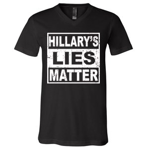 Hillary's Lies Matter V-Neck T-Shirt