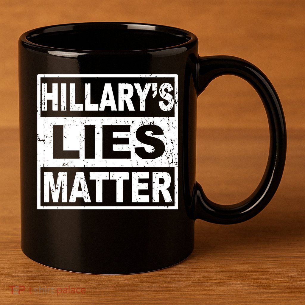 Hillary's Lies Matter 11oz C Handle Ceramic Mug