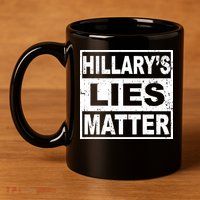 Hillary's Lies Matter 11oz C Handle Ceramic Mug