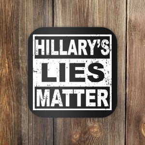 Hillary's Lies Matter Coaster