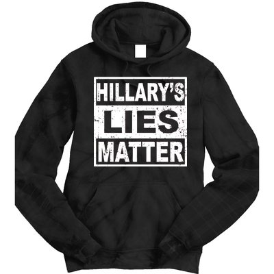 Hillary's Lies Matter Tie Dye Hoodie