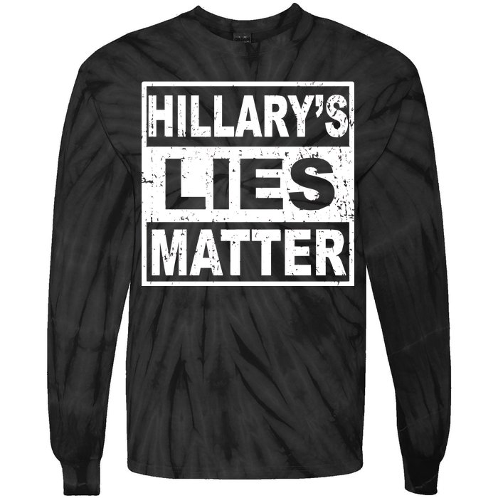 Hillary's Lies Matter Tie-Dye Long Sleeve Shirt