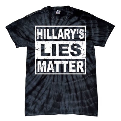 Hillary's Lies Matter Tie-Dye T-Shirt