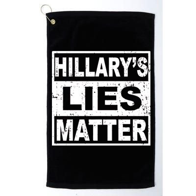 Hillary's Lies Matter Platinum Collection Golf Towel