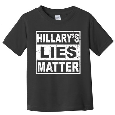 Hillary's Lies Matter Toddler T-Shirt