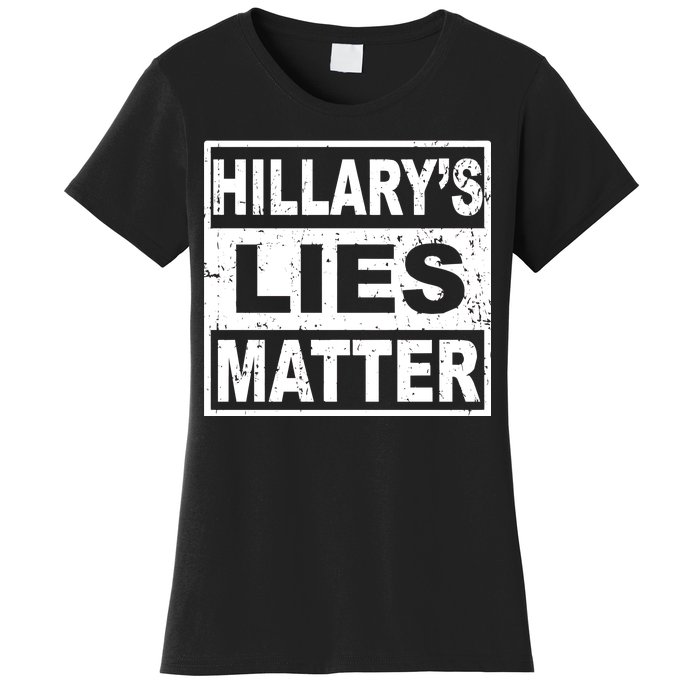 Hillary's Lies Matter Women's T-Shirt