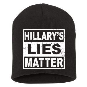 Hillary's Lies Matter Short Acrylic Beanie