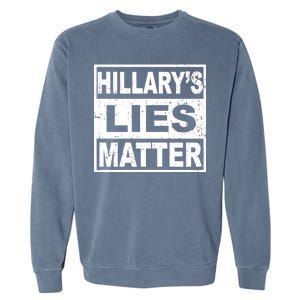 Hillary's Lies Matter Garment-Dyed Sweatshirt