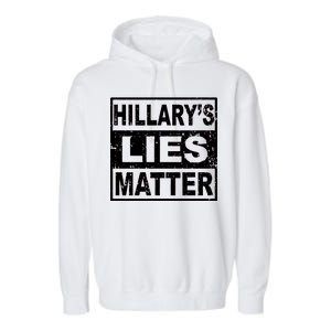 Hillary's Lies Matter Garment-Dyed Fleece Hoodie