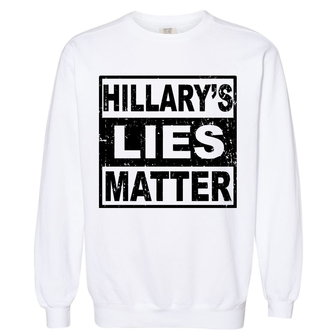 Hillary's Lies Matter Garment-Dyed Sweatshirt