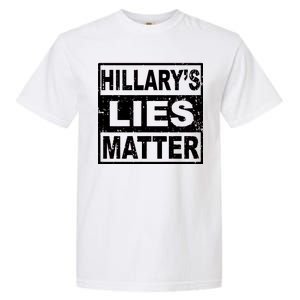 Hillary's Lies Matter Garment-Dyed Heavyweight T-Shirt