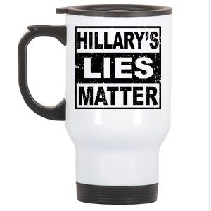 Hillary's Lies Matter Stainless Steel Travel Mug