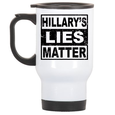 Hillary's Lies Matter Stainless Steel Travel Mug