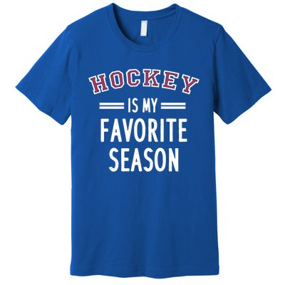 Hockey Is My Favorite Season Hockey Player Coach Gift Premium T-Shirt