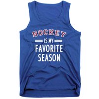 Hockey Is My Favorite Season Hockey Player Coach Gift Tank Top