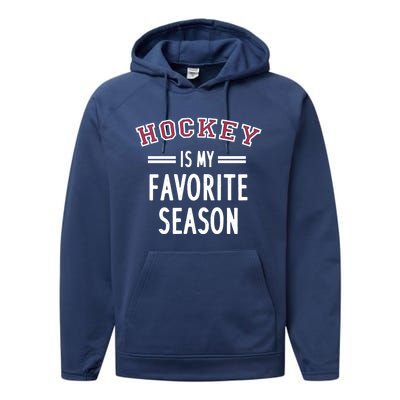 Hockey Is My Favorite Season Hockey Player Coach Gift Performance Fleece Hoodie