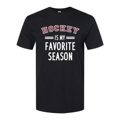 Hockey Is My Favorite Season Hockey Player Coach Gift Softstyle CVC T-Shirt