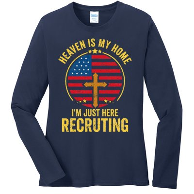 Heaven Is My Home Im Just Here Recruiting Funny Christian Ladies Long Sleeve Shirt