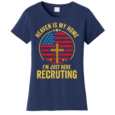 Heaven Is My Home Im Just Here Recruiting Funny Christian Women's T-Shirt