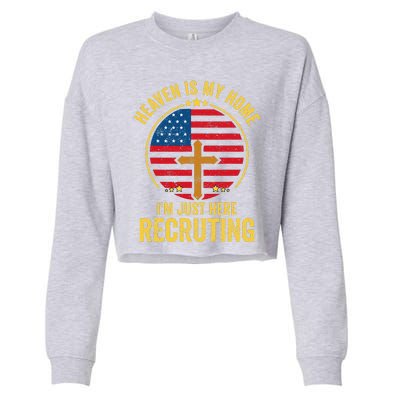 Heaven Is My Home Im Just Here Recruiting Funny Christian Cropped Pullover Crew