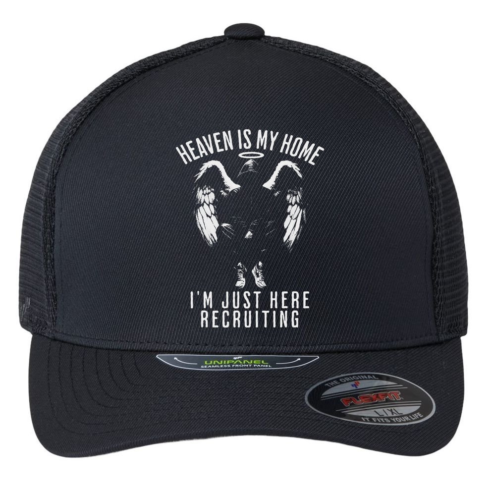 Heaven Is My Home IM Just Here Recruiting Flexfit Unipanel Trucker Cap
