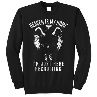 Heaven Is My Home IM Just Here Recruiting Sweatshirt