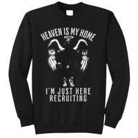 Heaven Is My Home IM Just Here Recruiting Sweatshirt
