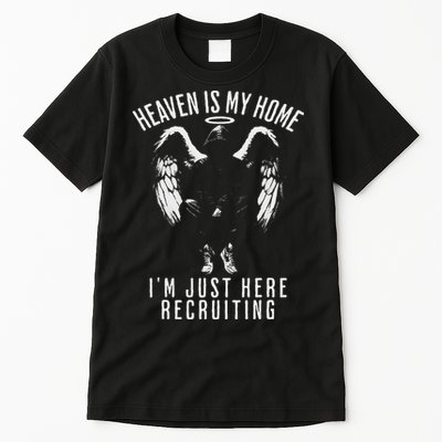 Heaven Is My Home IM Just Here Recruiting Tall T-Shirt