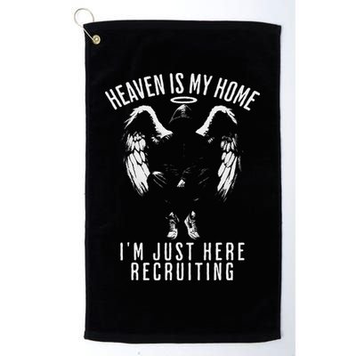 Heaven Is My Home IM Just Here Recruiting Golf Towel
