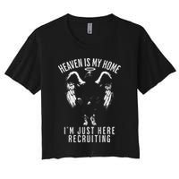 Heaven Is My Home IM Just Here Recruiting Women's Crop Top Tee