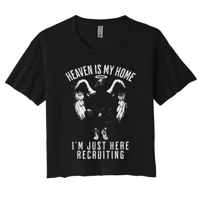 Heaven Is My Home IM Just Here Recruiting Women's Crop Top Tee