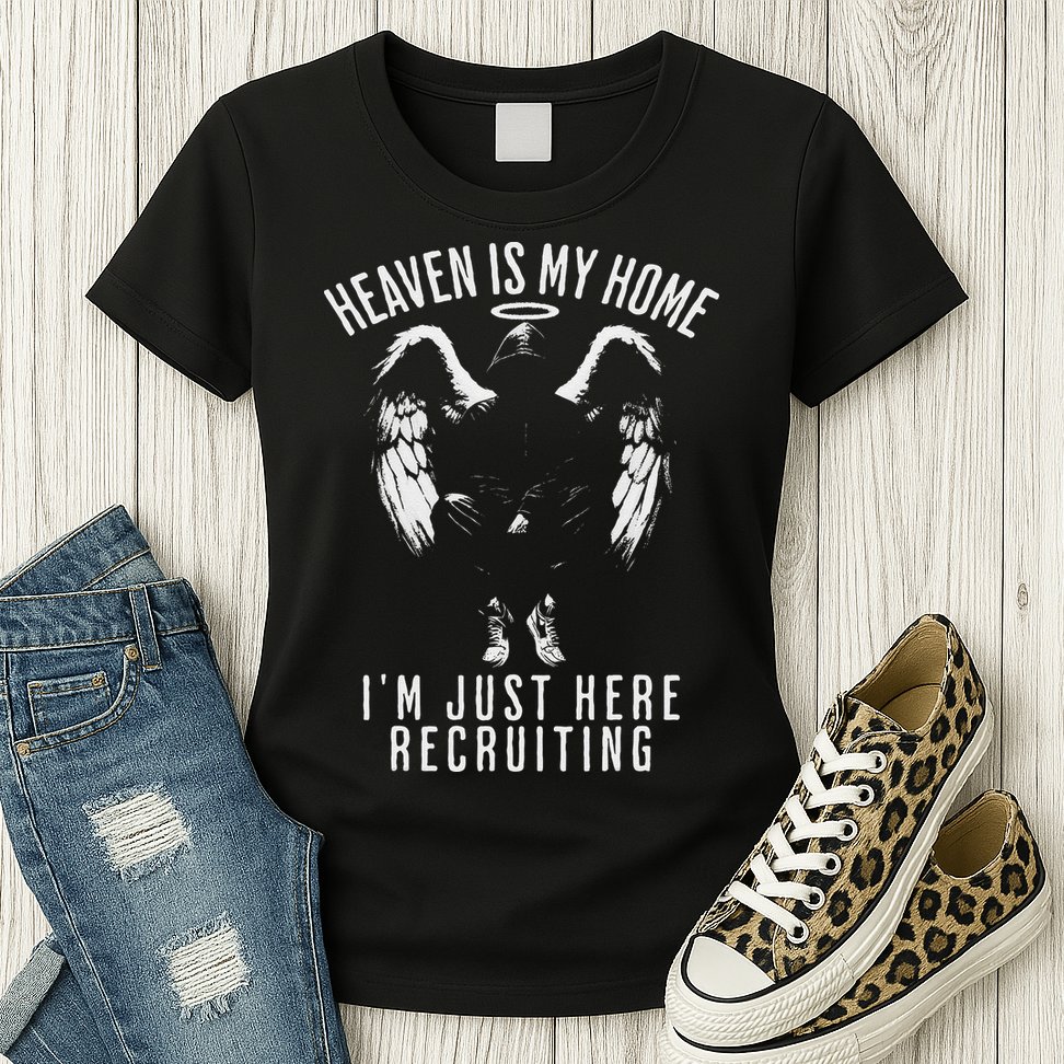 Heaven Is My Home IM Just Here Recruiting Womens T-Shirt