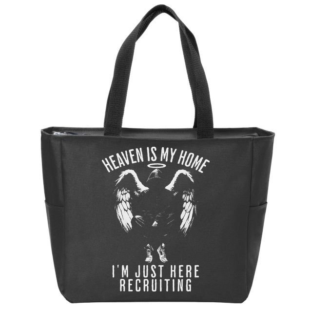 Heaven Is My Home IM Just Here Recruiting Zip Tote Bag