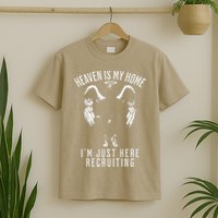Heaven Is My Home IM Just Here Recruiting T-Shirt