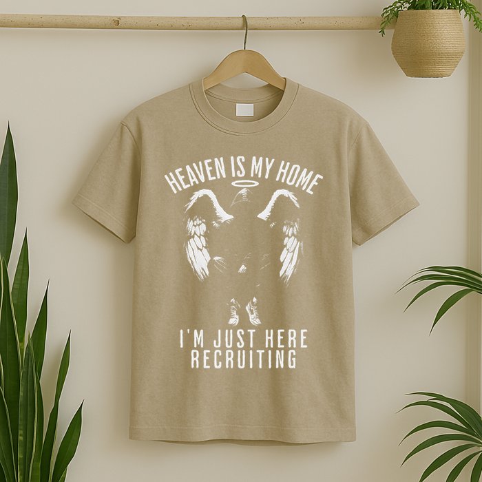 Heaven Is My Home IM Just Here Recruiting T-Shirt