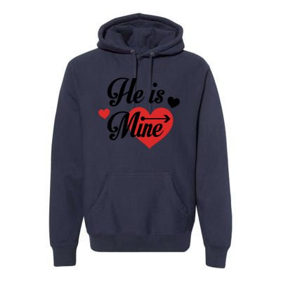 He Is Mine Couples Matching Valentines Day Gift Premium Hoodie