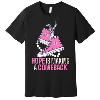 Hope Is Making A Comeback Chucks And Pearls Premium T-Shirt