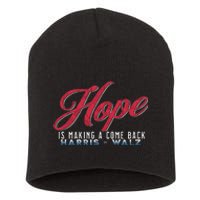 Hope Is Making A Come Back Harris Walz 2024 Short Acrylic Beanie