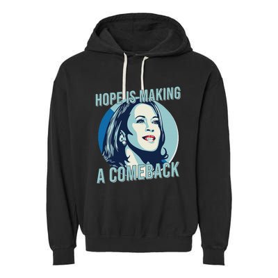 Hope Is Making A Comeback Kamala 2024 Kamala Harris 2024 Garment-Dyed Fleece Hoodie