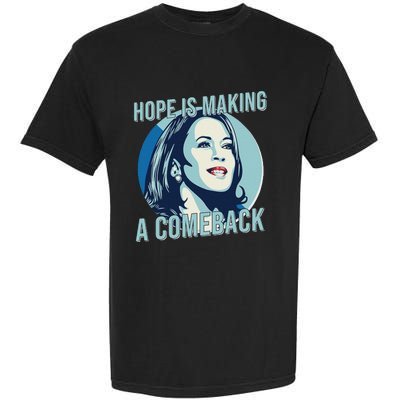 Hope Is Making A Comeback Kamala 2024 Kamala Harris 2024 Garment-Dyed Heavyweight T-Shirt