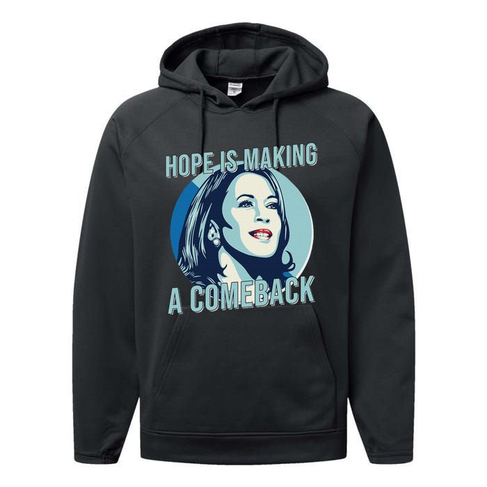 Hope Is Making A Comeback Kamala 2024 Kamala Harris 2024 Performance Fleece Hoodie