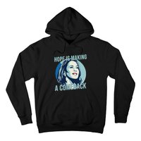 Hope Is Making A Comeback Kamala 2024 Kamala Harris 2024 Hoodie