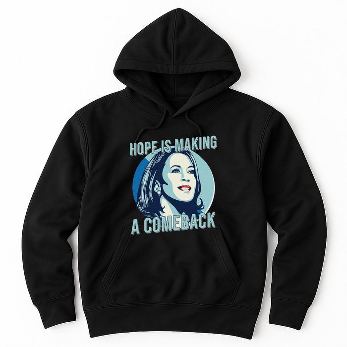 Hope Is Making A Comeback Kamala 2024 Kamala Harris 2024 Hoodie