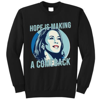 Hope Is Making A Comeback Kamala 2024 Kamala Harris 2024 Sweatshirt