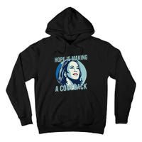 Hope Is Making A Comeback Kamala 2024 Kamala Harris 2024 Tall Hoodie