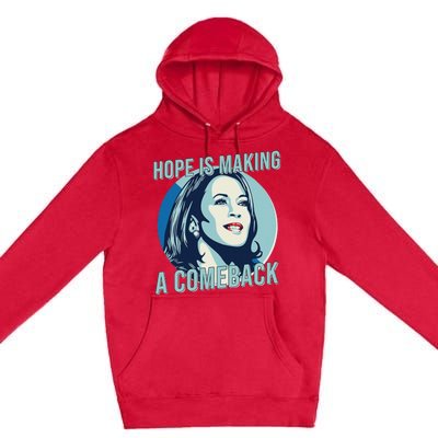 Hope Is Making A Comeback Kamala 2024 Kamala Harris 2024 Premium Pullover Hoodie