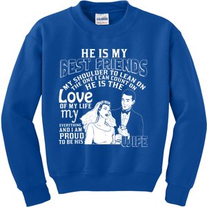 He Is My Best Friend I'm Proud To Be His Wife Cool Gift Kids Sweatshirt