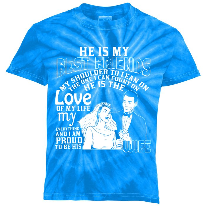 He Is My Best Friend I'm Proud To Be His Wife Cool Gift Kids Tie-Dye T-Shirt