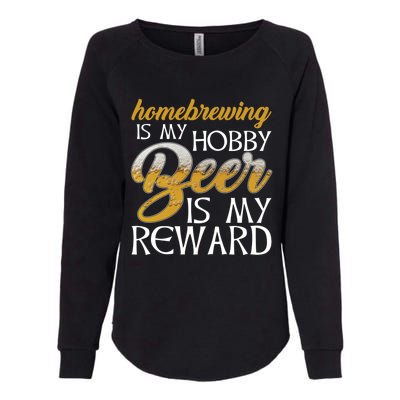 Homebrewing Is My Hobby Beer Is My Reward Beer Brewer Gift Womens California Wash Sweatshirt