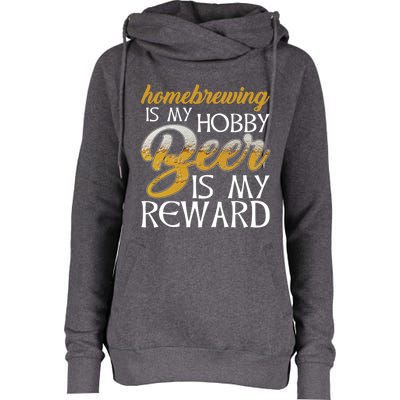 Homebrewing Is My Hobby Beer Is My Reward Beer Brewer Gift Womens Funnel Neck Pullover Hood